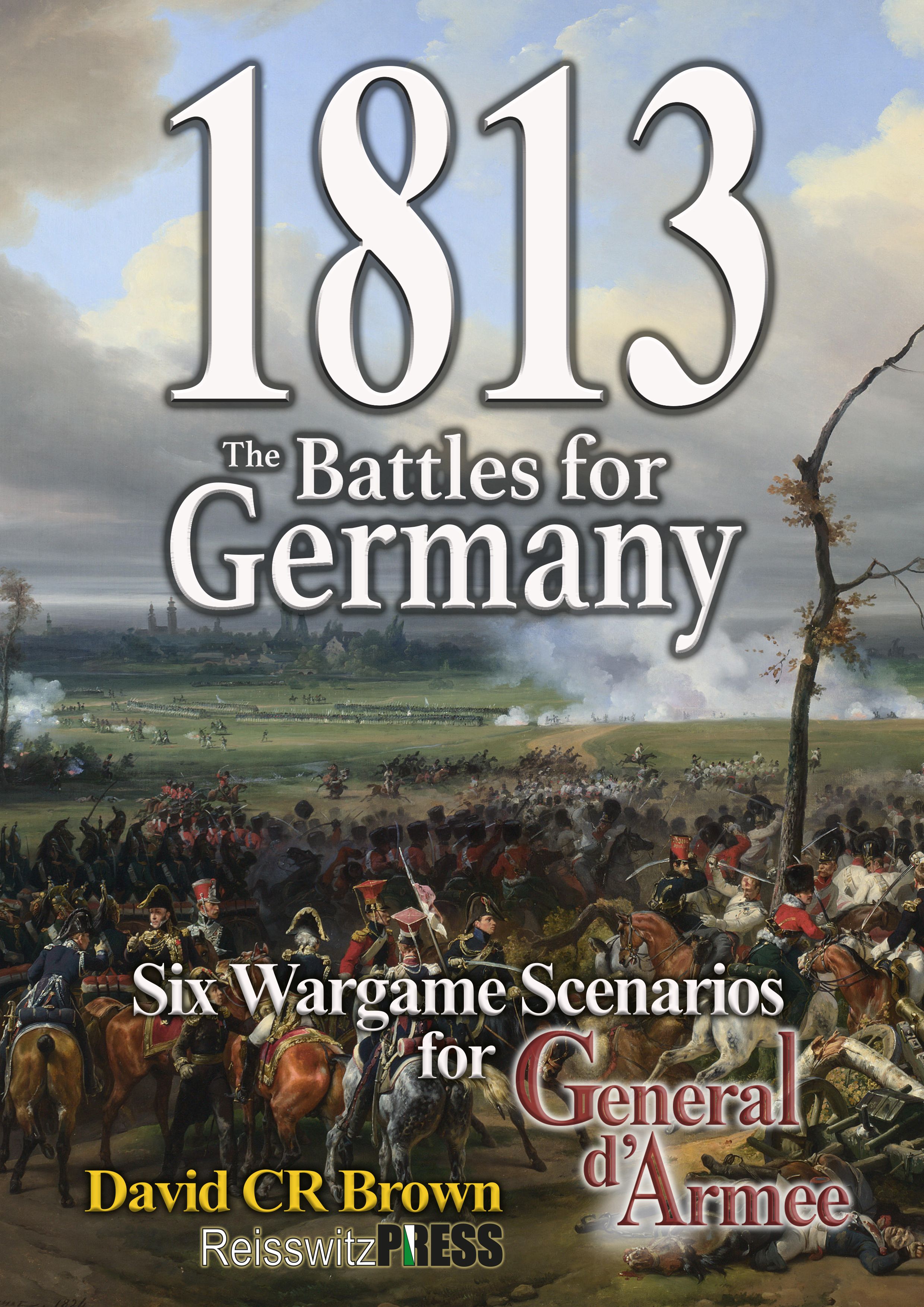 1813: The Battles for Germany – Six Wargame Scenarios for General d'Armee
