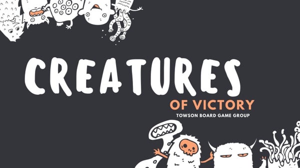 Creatures of Victory: Towson Board Game Group