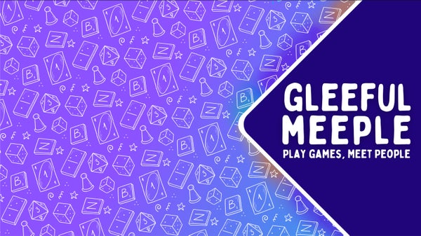 Gleeful Meeple: Play Games, Meet People